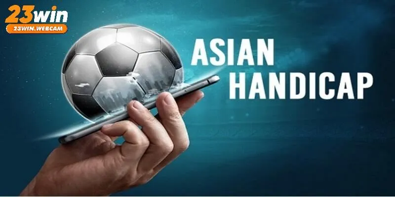 Kèo cược châu Á tại 23WIN