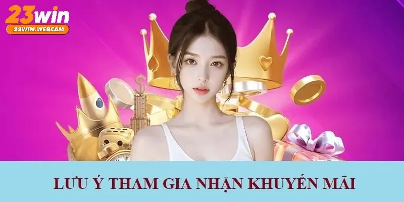 Một số lưu ý giúp tham gia nhận ưu đãi hiệu quả