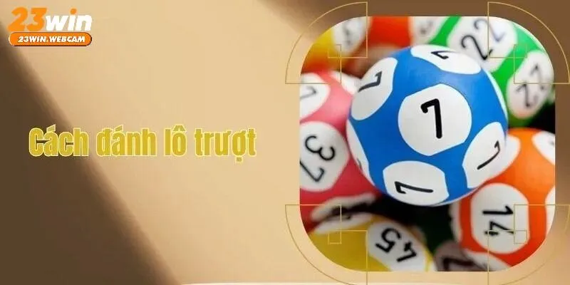 Tổng hợp kinh nghiệm đánh lô trượt tại 23WIN