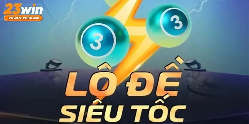 Sơ lược về sản phẩm lô đề siêu tốc 23WIN