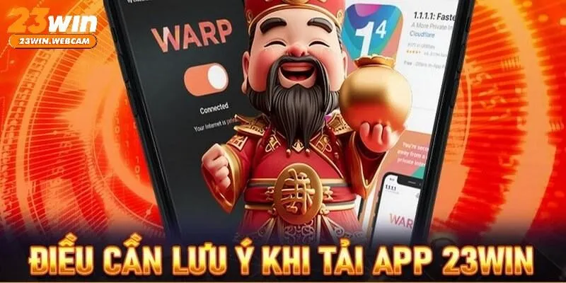 Lưu ý khi tải app 23WIN