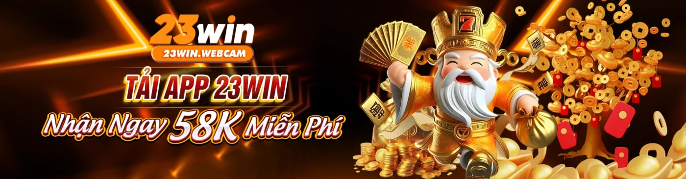 Tải app 23win nhận ngay 58k miễn phí