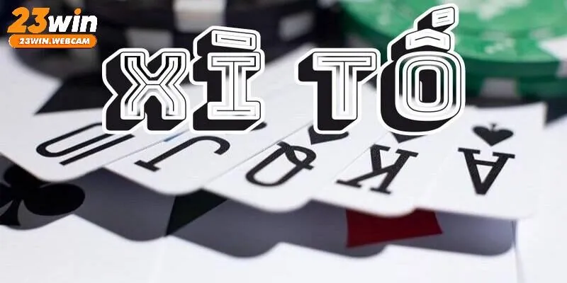 Tổng quan trò chơi bài Xì Tố tại 23Win