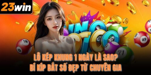 Lô Kép Khung 1 Ngày Là Sao? Bí Kíp Bắt Số Đẹp Từ Chuyên Gia